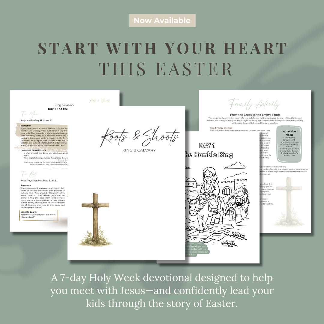 Roots & Shoots: King & Calvary (7-Day Easter Devotional for Moms + Kids)